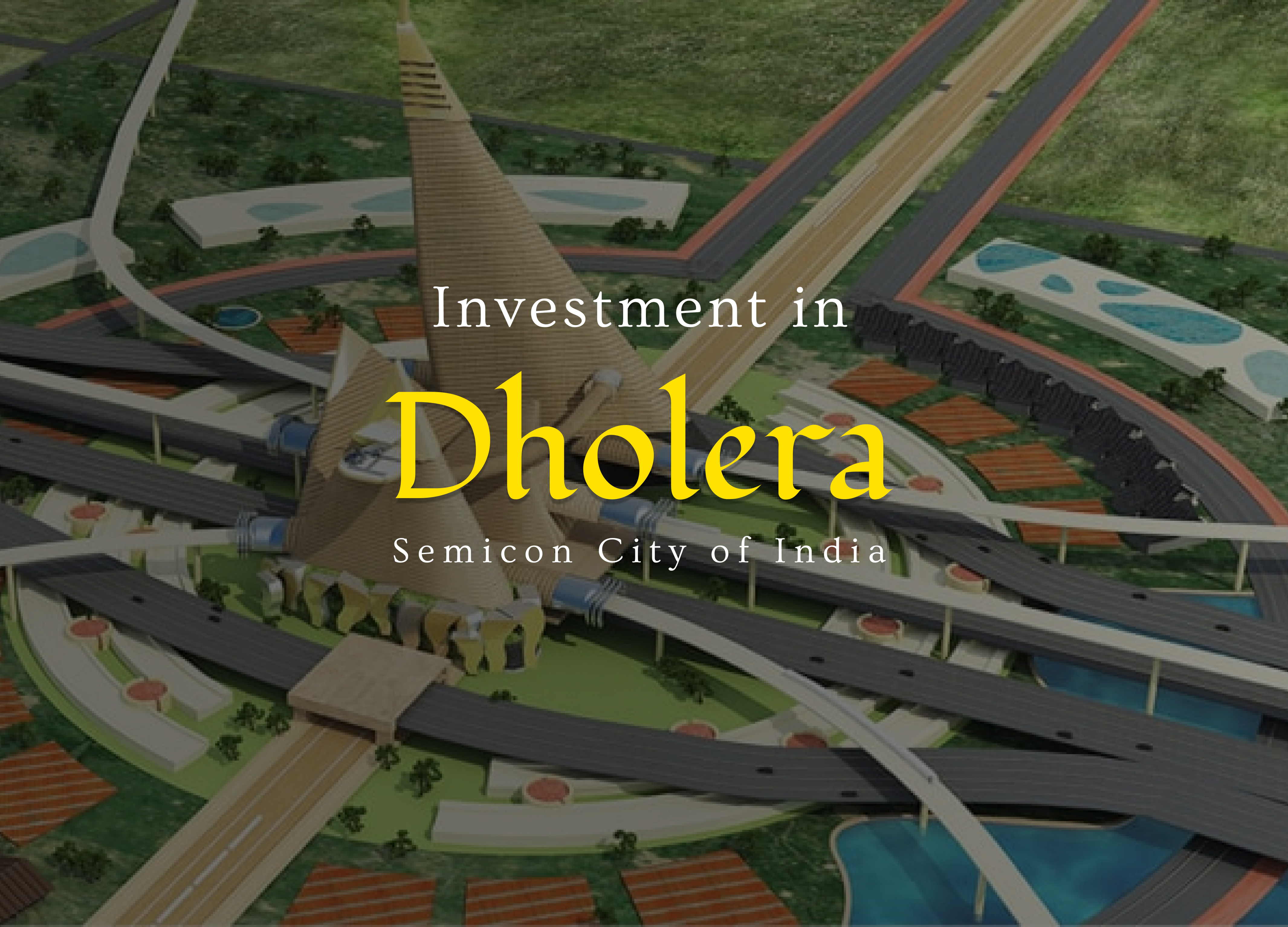 Dholera Semicon City : Where opportunity meets vision